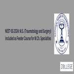 NEET SS 2024 MS Traumatology and Surgery Included as Feeder Course for M Ch Specialties